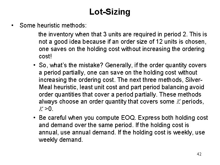 Lot-Sizing • Some heuristic methods: the inventory when that 3 units are required in