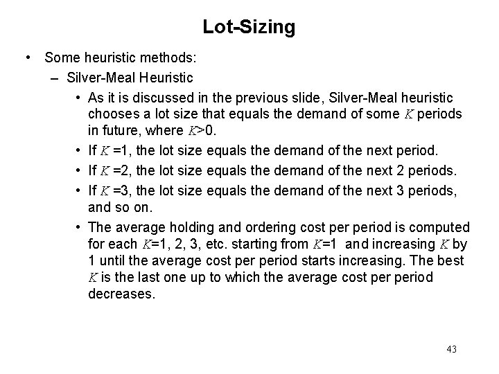 Lot-Sizing • Some heuristic methods: – Silver-Meal Heuristic • As it is discussed in