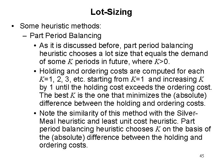 Lot-Sizing • Some heuristic methods: – Part Period Balancing • As it is discussed