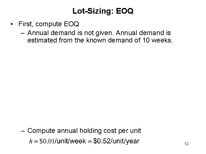Lot-Sizing: EOQ • First, compute EOQ – Annual demand is not given. Annual demand