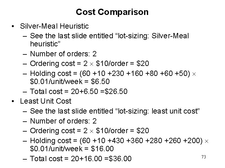 Cost Comparison • Silver-Meal Heuristic – See the last slide entitled “lot-sizing: Silver-Meal heuristic”