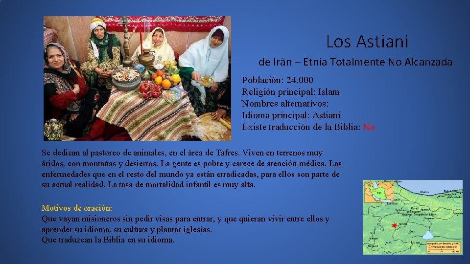 Los Astiani de Irán – Etnia Totalmente No Alcanzada Población: 24, 000 Religión principal: