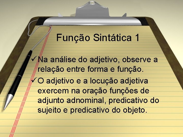 Função Sintática 1 ü Na análise do adjetivo, observe a relação entre forma e