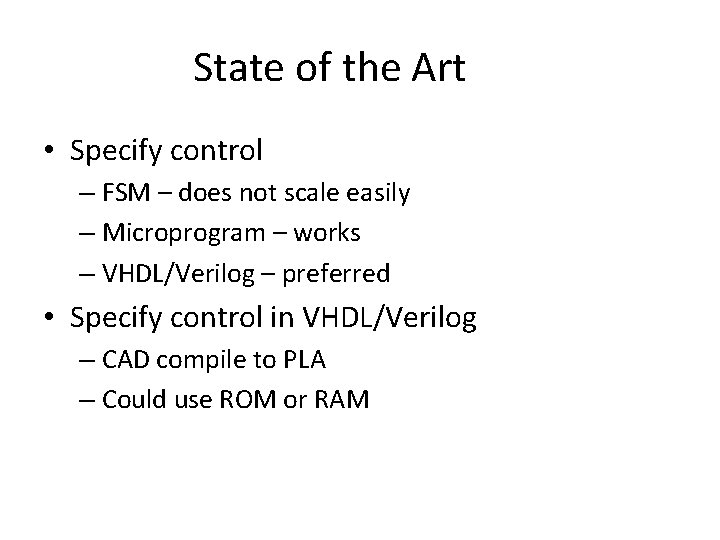 State of the Art • Specify control – FSM – does not scale easily