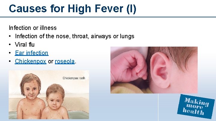 Causes for High Fever (I) Infection or illness • Infection of the nose, throat,