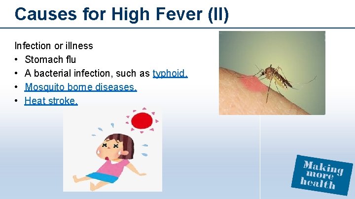 Causes for High Fever (II) Infection or illness • Stomach flu • A bacterial