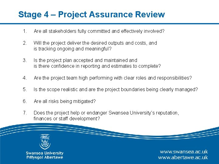 Stage 4 – Project Assurance Review 1. Are all stakeholders fully committed and effectively