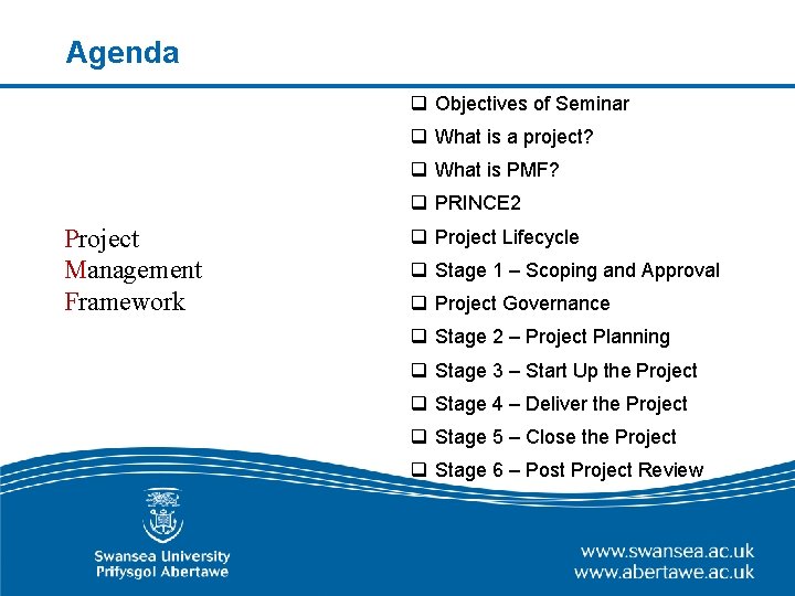 Agenda q Objectives of Seminar q What is a project? q What is PMF?