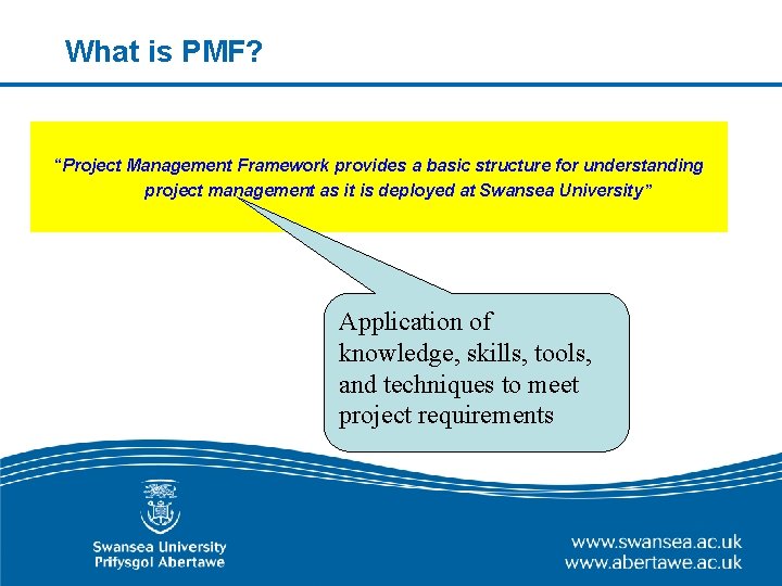 What is PMF? “Project Management Framework provides a basic structure for understanding project management