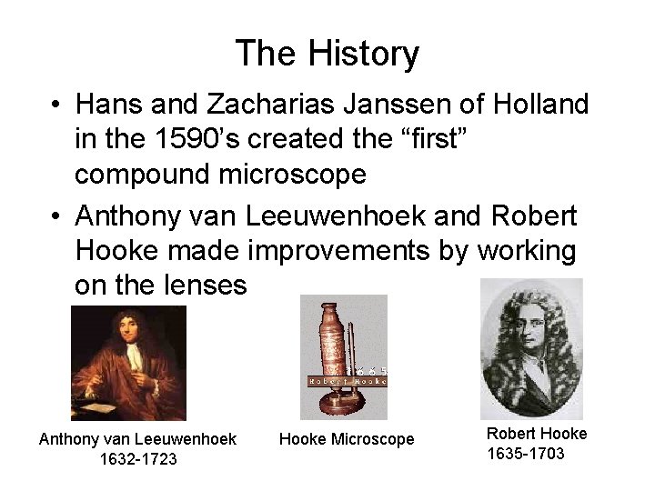 The History • Hans and Zacharias Janssen of Holland in the 1590’s created the