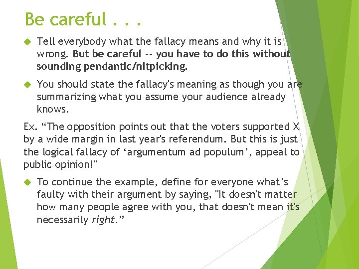 Be careful. . . Tell everybody what the fallacy means and why it is