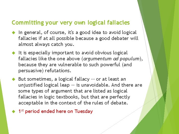 Committing your very own logical fallacies In general, of course, it's a good idea