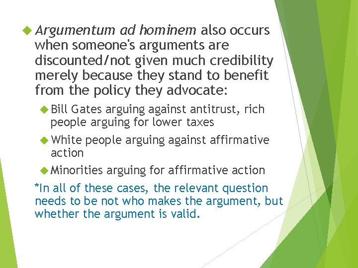  Argumentum ad hominem also occurs when someone's arguments are discounted/not given much credibility