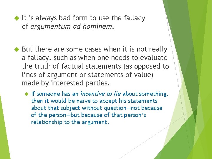  It is always bad form to use the fallacy of argumentum ad hominem.