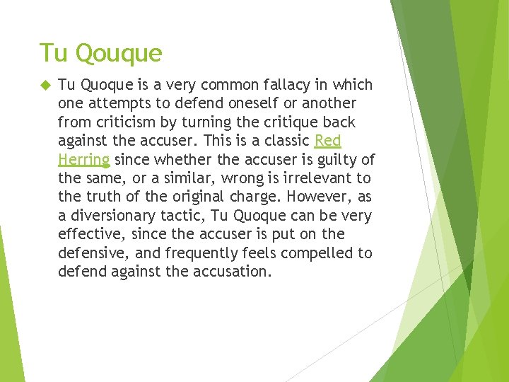 Tu Qouque Tu Quoque is a very common fallacy in which one attempts to