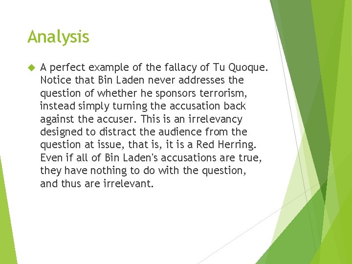 Analysis A perfect example of the fallacy of Tu Quoque. Notice that Bin Laden