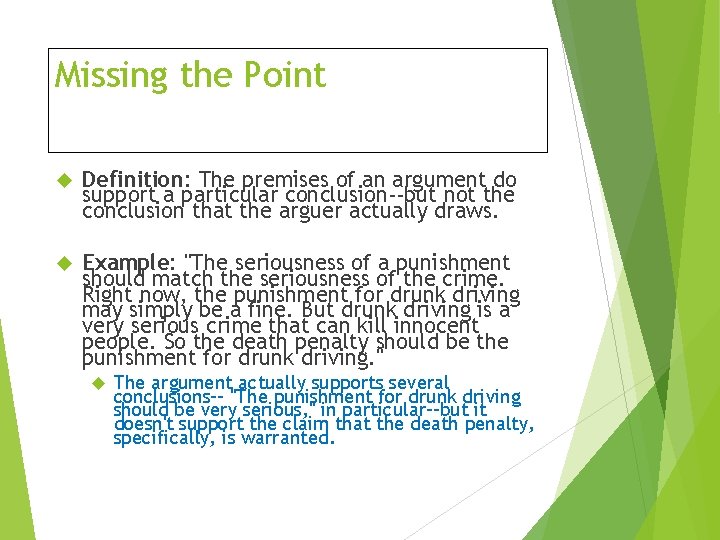 Missing the Point Definition: The premises of an argument do support a particular conclusion--but