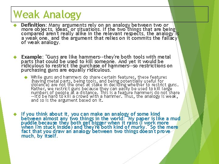 Weak Analogy Definition: Many arguments rely on an analogy between two or more objects,