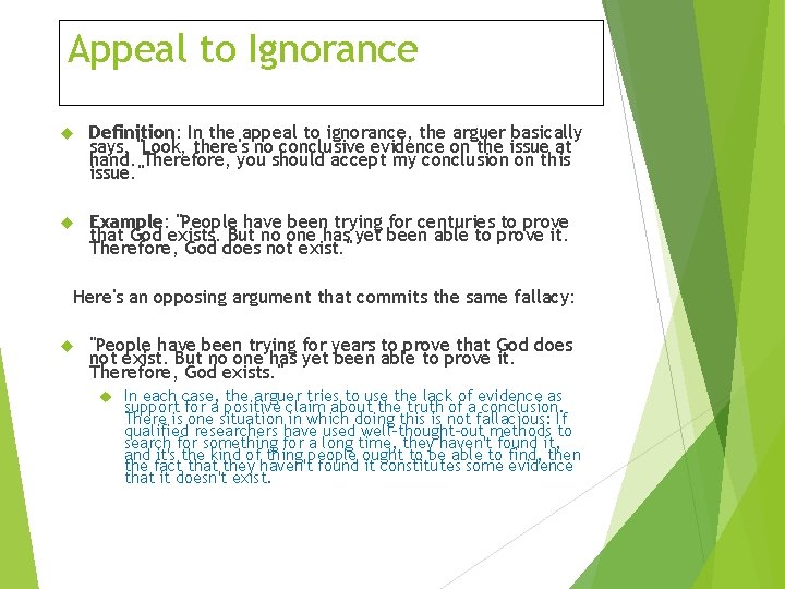 Appeal to Ignorance Definition: In the appeal to ignorance, the arguer basically says, "Look,