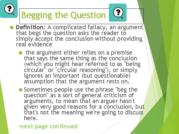 Begging the Question Definition: A complicated fallacy, an argument that begs the question asks