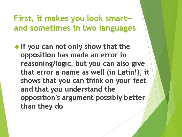 First, it makes you look smart— and sometimes in two languages If you can