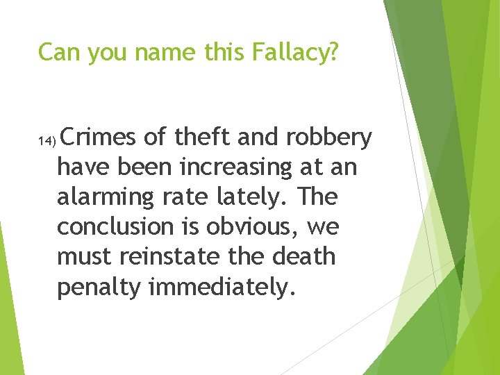 Can you name this Fallacy? 14) Crimes of theft and robbery have been increasing