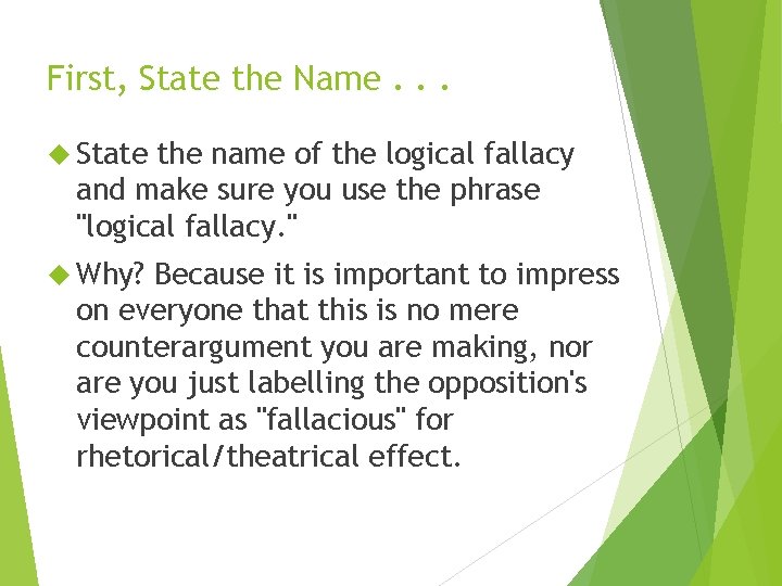 First, State the Name. . . State the name of the logical fallacy and