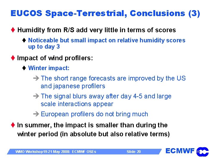 EUCOS Space-Terrestrial, Conclusions (3) t Humidity from R/S add very little in terms of