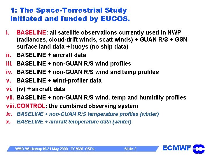 1: The Space-Terrestrial Study Initiated and funded by EUCOS. i. BASELINE: all satellite observations