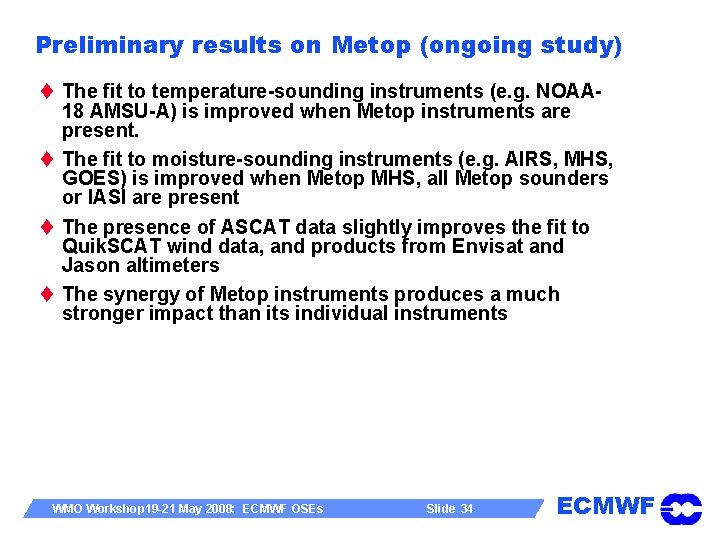 Preliminary results on Metop (ongoing study) t The fit to temperature-sounding instruments (e. g.