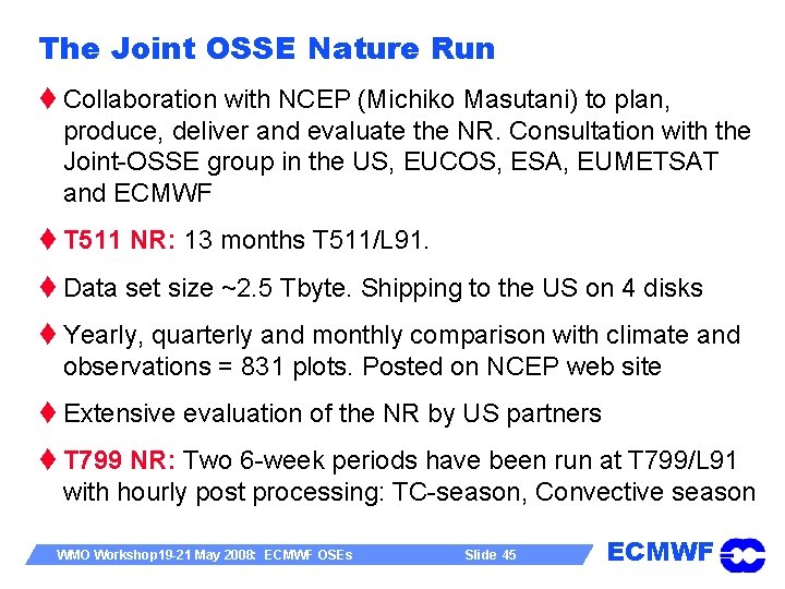 The Joint OSSE Nature Run t Collaboration with NCEP (Michiko Masutani) to plan, produce,