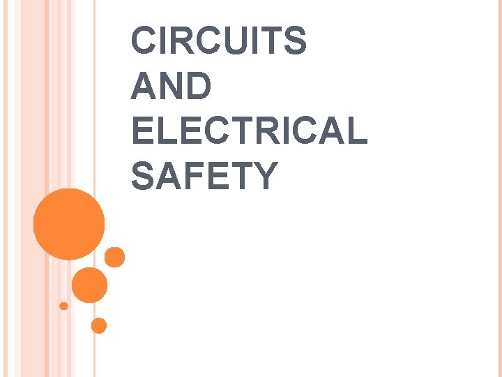 CIRCUITS AND ELECTRICAL SAFETY 
