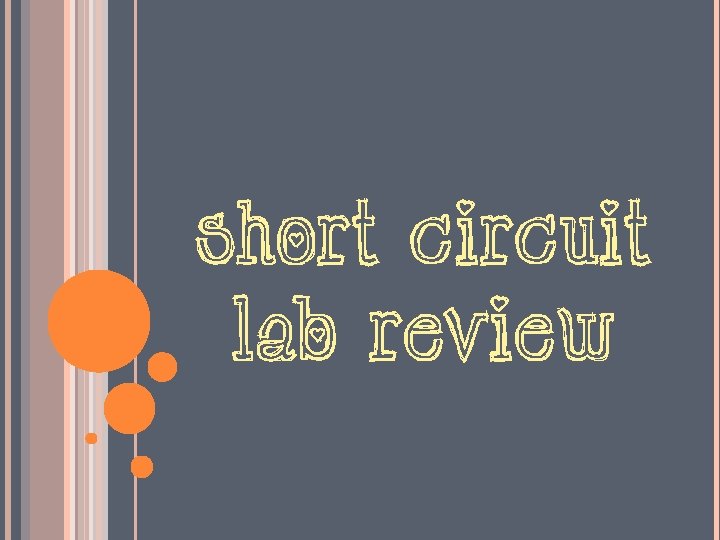 SHORT CIRCUIT LAB REVIEW 