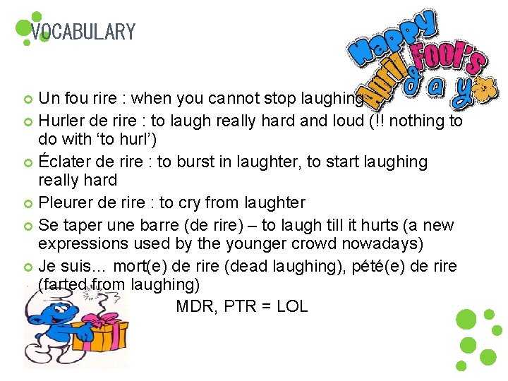VOCABULARY Un fou rire : when you cannot stop laughing Hurler de rire :