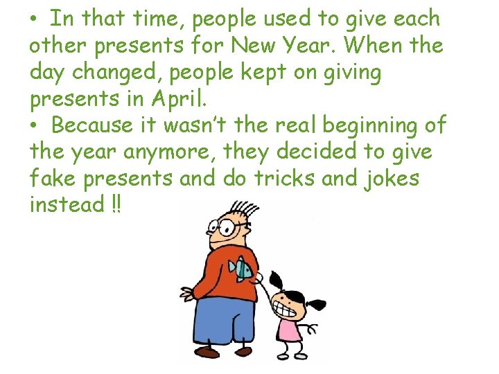  • In that time, people used to give each other presents for New