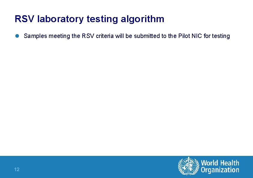 RSV laboratory testing algorithm l Samples meeting the RSV criteria will be submitted to RSV laboratory testing algorithm l Samples meeting the RSV criteria will be submitted to