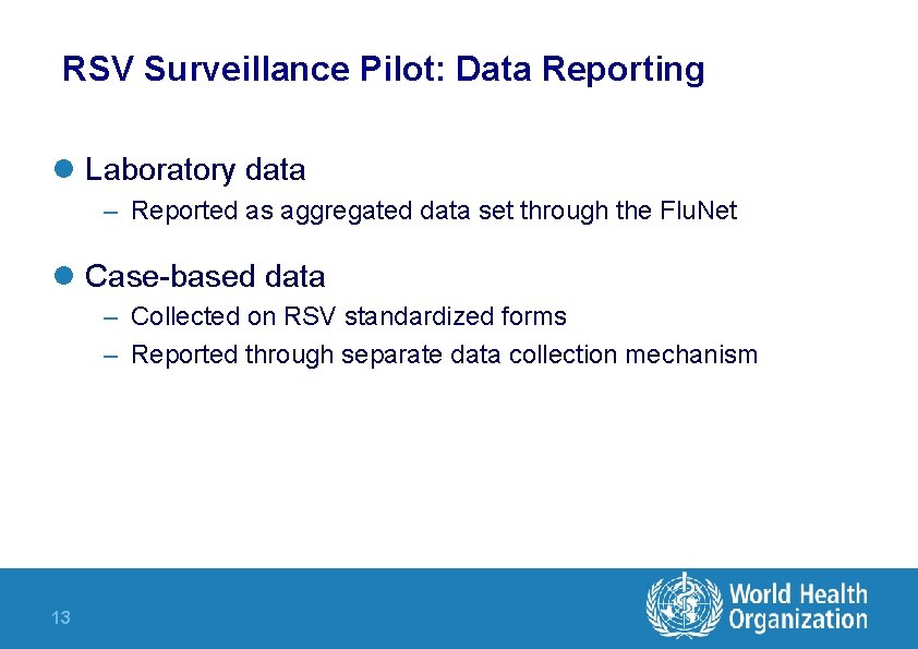 RSV Surveillance Pilot: Data Reporting l Laboratory data – Reported as aggregated data set RSV Surveillance Pilot: Data Reporting l Laboratory data – Reported as aggregated data set