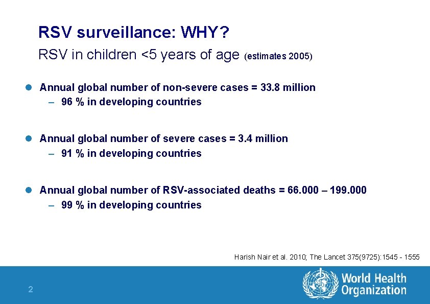 RSV surveillance: WHY? RSV in children <5 years of age (estimates 2005) l Annual RSV surveillance: WHY? RSV in children <5 years of age (estimates 2005) l Annual