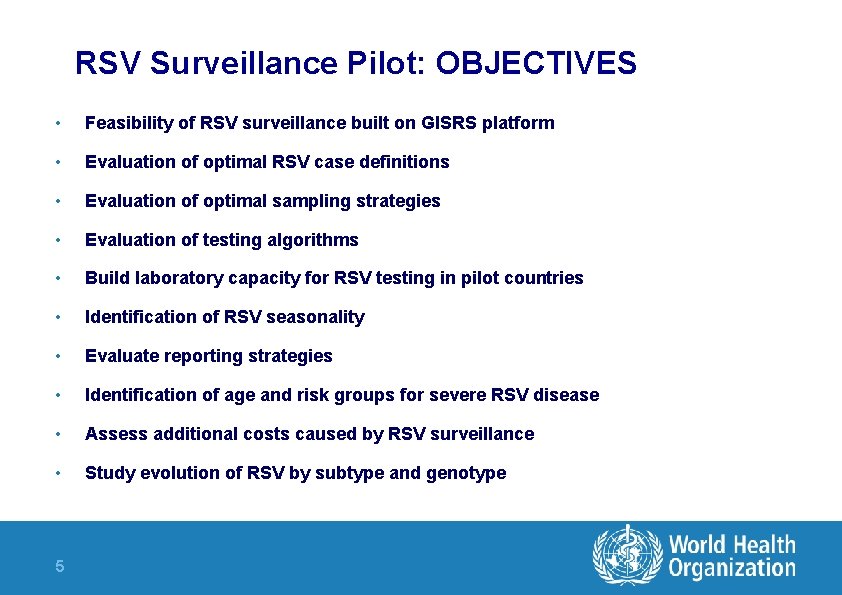 RSV Surveillance Pilot: OBJECTIVES • Feasibility of RSV surveillance built on GISRS platform • RSV Surveillance Pilot: OBJECTIVES • Feasibility of RSV surveillance built on GISRS platform •