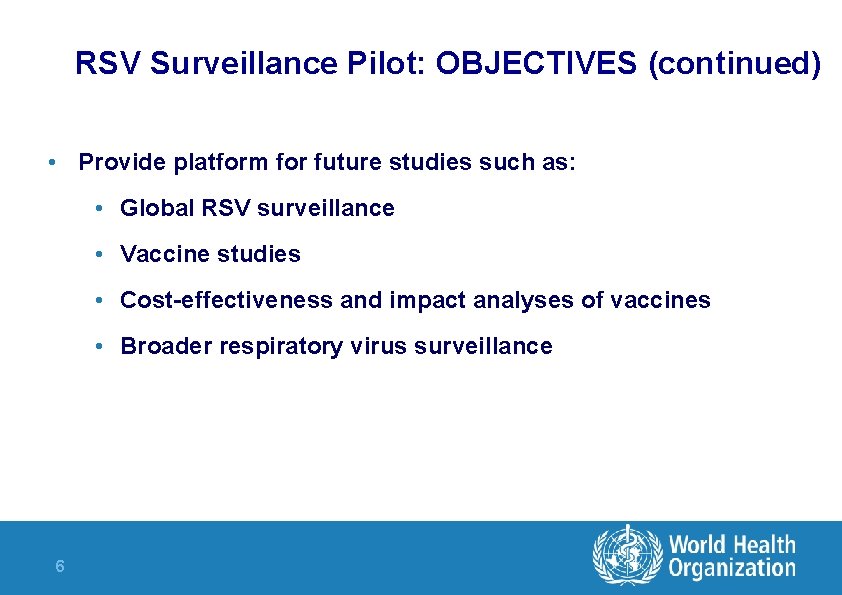 RSV Surveillance Pilot: OBJECTIVES (continued) • Provide platform for future studies such as: • RSV Surveillance Pilot: OBJECTIVES (continued) • Provide platform for future studies such as: •