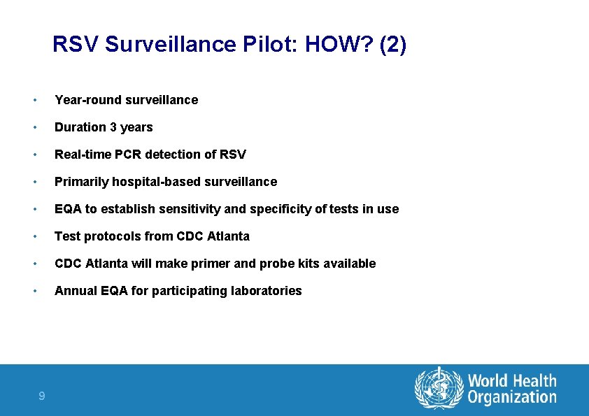 RSV Surveillance Pilot: HOW? (2) • Year-round surveillance • Duration 3 years • Real-time RSV Surveillance Pilot: HOW? (2) • Year-round surveillance • Duration 3 years • Real-time