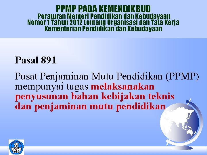 PPMP PADA KEMENDIKBUD Peraturan Menteri Pendidikan dan Kebudayaan Nomor 1 Tahun 2012 tentang Organisasi