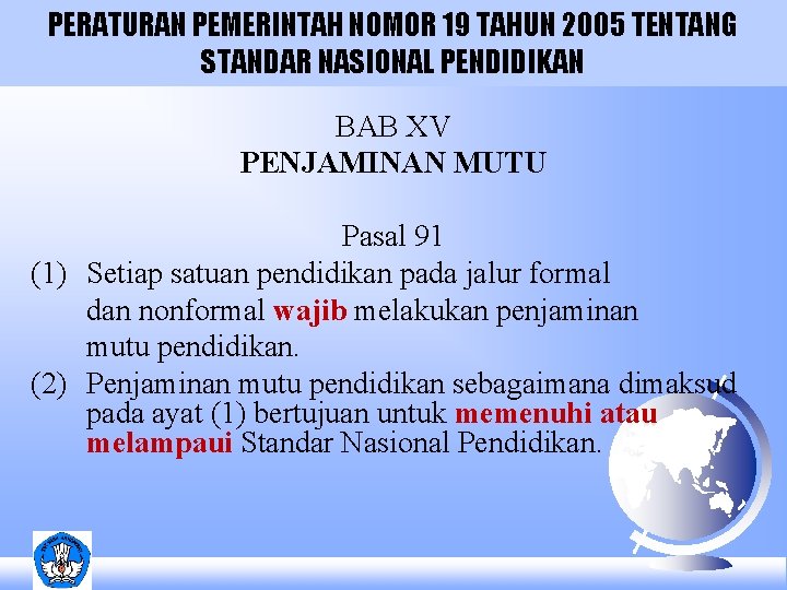 PERATURAN PEMERINTAH NOMOR 19 TAHUN 2005 TENTANG STANDAR NASIONAL PENDIDIKAN BAB XV PENJAMINAN MUTU