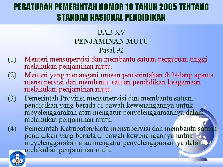 PERATURAN PEMERINTAH NOMOR 19 TAHUN 2005 TENTANG STANDAR NASIONAL PENDIDIKAN (1) (2) (3) (4)