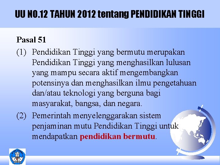 UU NO. 12 TAHUN 2012 tentang PENDIDIKAN TINGGI Pasal 51 (1) Pendidikan Tinggi yang