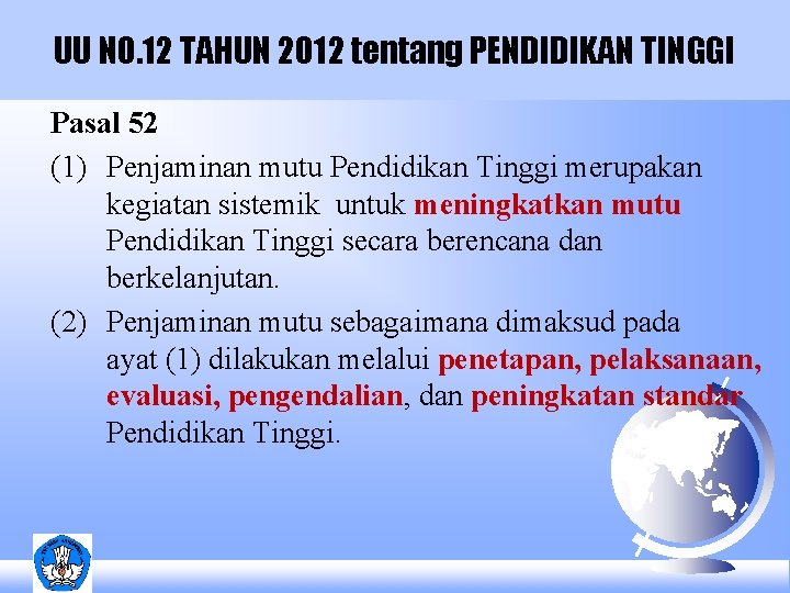 UU NO. 12 TAHUN 2012 tentang PENDIDIKAN TINGGI Pasal 52 (1) Penjaminan mutu Pendidikan