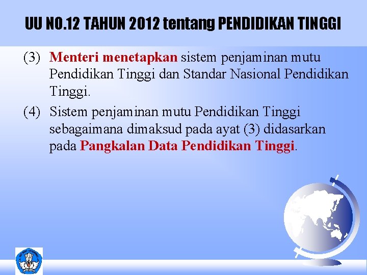 UU NO. 12 TAHUN 2012 tentang PENDIDIKAN TINGGI (3) Menteri menetapkan sistem penjaminan mutu