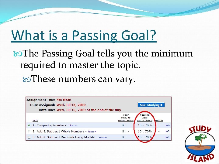 What is a Passing Goal? The Passing Goal tells you the minimum required to