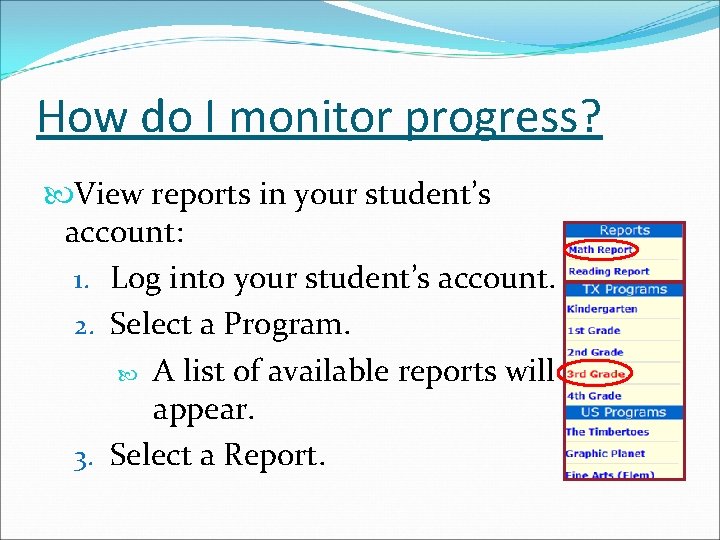 How do I monitor progress? View reports in your student’s account: 1. Log into