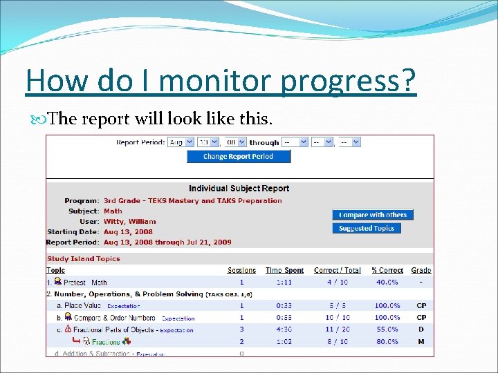 How do I monitor progress? The report will look like this. 